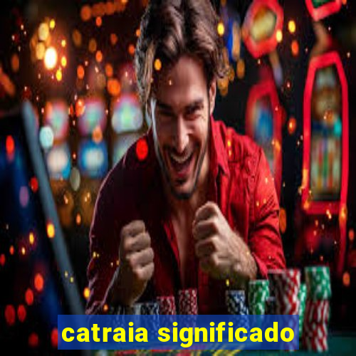 catraia significado